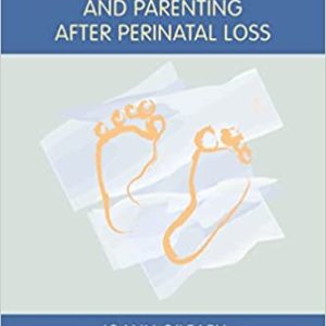 Meeting the Needs of Parents Pregnant and Parenting After Perinatal Loss