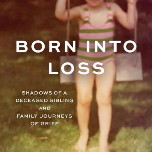 Born Into Loss: Shadows of a Deceased Sibling and Family Journeys of Grief